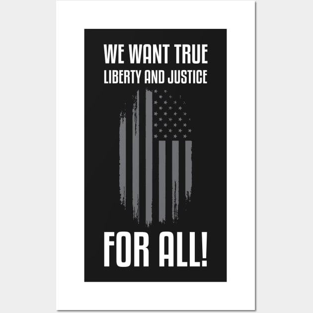 We Want True Liberty and Justice For All! | Activist Wall Art by UrbanLifeApparel